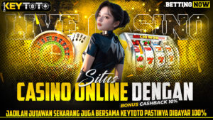 KEYTOTO – Situs Casino Online Terpercaya Anti Rungkat
